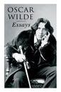 Oscar Wilde: Essays: Der Sozialismus und die Seele des Menschen, Aus dem Zuchthaus zu Reading, Aesthetisches Manifest, Zwei Gespräc - Paperback