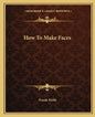 How to Make Faces - Paperback
