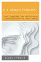The Urban Enigma: Time, Autonomy, and Postcolonial Transformations in Latin America - Paperback