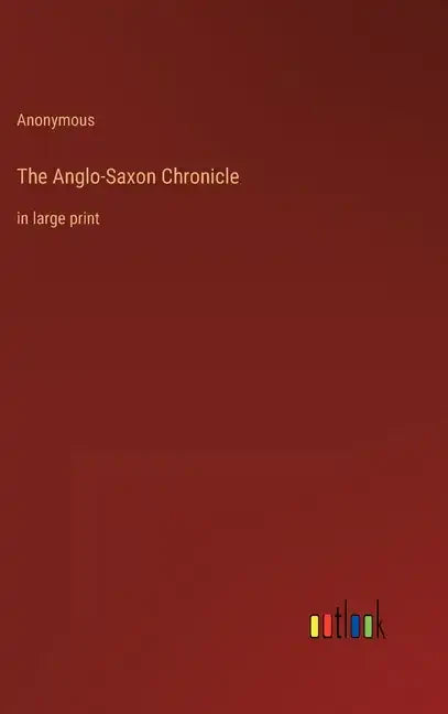 The Anglo-Saxon Chronicle: in large print - Hardcover