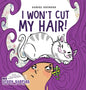 I Won't Cut My Hair! - Hardcover
