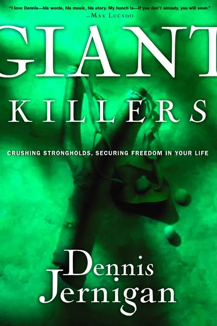 Giant Killers: Crushing Strongholds, Securing Freedom in Your Life - Paperback