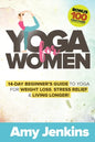 Yoga for Women: 14-Day Beginner's Guide to Yoga for Weight Loss, Stress Relief & Living Longer! (BONUS: 100 Yoga Poses with Instructions) - Paperback