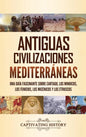 Antiguas civilizaciones mediterráneas: Una guía fascinante sobre Cartago, los minoicos, los fenicios, los micénicos y los etruscos - Hardcover