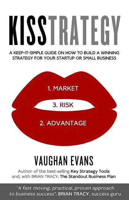 Kisstrategy: A Keep-It-Simple Guide on How to Build a Winning Strategy for Your Startup or Small Business - Paperback