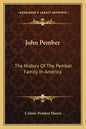 John Pember: The History Of The Pember Family In America - Paperback