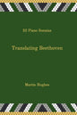 Translating Beethoven: 32 Piano Sonatas - Paperback
