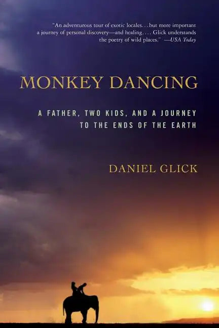 Monkey Dancing: A Father, Two Kids, and a Journey to the Ends of the Earth - Paperback