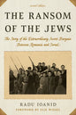 The Ransom of the Jews: The Story of the Extraordinary Secret Bargain Between Romania and Israel - Paperback