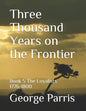 Three Thousand Years on the Frontier: Book 5 The Loyalists 1776-1800 - Paperback