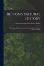 Buffon's Natural History: Containing a Full and Accurate Description of the Animated Beings in Nature - Paperback