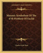 Masonic Symbolism of the 47th Problem of Euclid - Paperback
