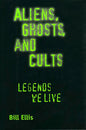 Aliens, Ghosts, and Cults: Legends We Live - Paperback