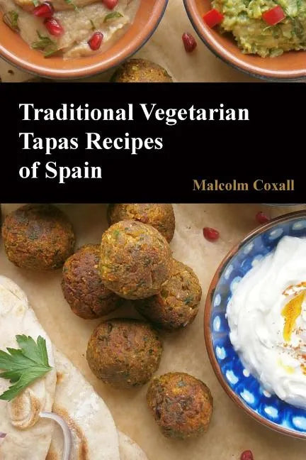 Traditional Vegetarian Tapas Recipes of Spain - Paperback