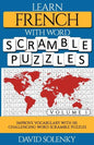 Learn French with Word Scramble Puzzles Volume 1: Learn French Language Vocabulary with 110 Challenging Bilingual Word Scramble Puzzles - Paperback