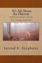 It's All About the Harvest: Outdoorsman's Guide for Young and Old - Paperback