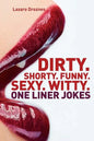 Dirty. Shorty. Funny.Sexy. Witty. One liner jokes: One liner jokes to exercise oral sex at home and at work. - Paperback