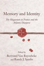 Memory and Identity: The Huguenots in France and the Atlantic Diaspora - Paperback