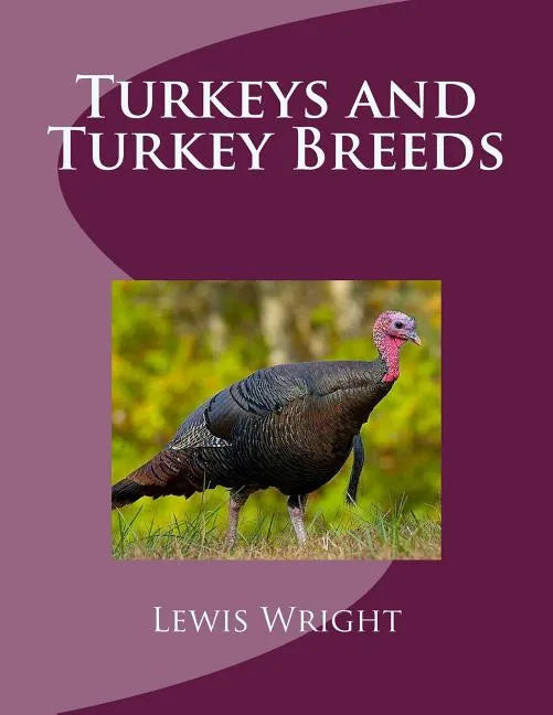 Turkeys and Turkey Breeds: From The Book of Poultry - Paperback