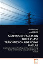 Analysis of Faults on Three Phase Transmission Line Using MATLAB - Paperback