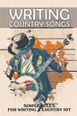 Writing Country Songs: Simple Rules For Writing A Country Hit: Basic Songwriting - Paperback