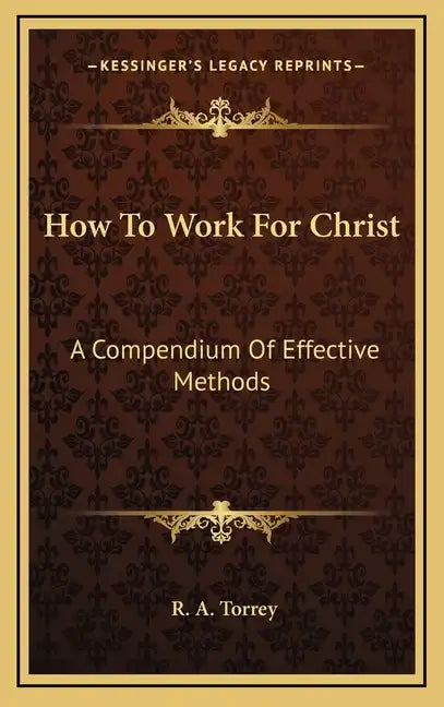How to Work for Christ: A Compendium of Effective Methods - Hardcover