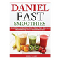 Daniel Fast Smoothies: Scrumptious and Nutritious Blend of Flavors That Make Up a Mouth Watering Array of Smoothie Beverages - Paperback
