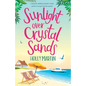 Sunlight over Crystal Sands: A gorgeous uplifting romantic comedy perfect to escape with this summer - Paperback