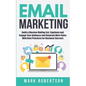 Email Marketing: Build a Massive Mailing List, Captivate and Engage Your Audience and Generate More Sales With Best Practices for Business Success - Paperback
