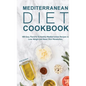 Mediterranean Diet Cookbook: 188 Easy, Flavorful & Healthy Mediterranean Recipes to Lose Weight and Reset Your Metabolism - Hardcover