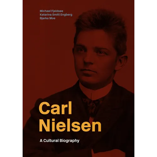Carl Nielsen: A Cultural Biography - Hardcover