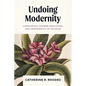 Undoing Modernity: Linguistics, Higher Education, and Indigeneity in Yucatan - Paperback