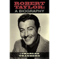 Robert Taylor: A Biography - Paperback