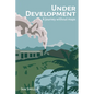 Under Development: A Journey Without Maps - Hardcover