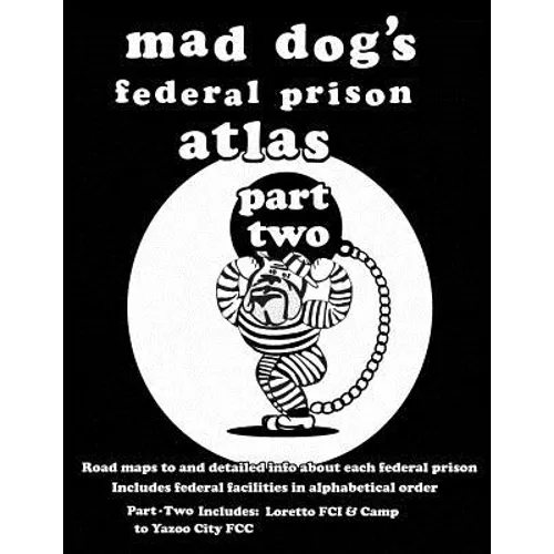 Mad Dog's Federal Prison Atlas Part Two - Paperback