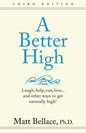 A Better High: Laugh, help, run, love ... and other ways to get naturally high! - Paperback
