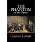 The Phantom of the Opera by Gaston Leroux, Fiction, Classics - Hardcover