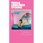 Female Loneliness Epidemic - Paperback