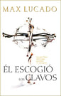 El Escogio los Clavos = He Chose the Nails = He Chose the Nails - Paperback