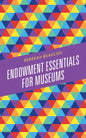 Endowment Essentials for Museums - Paperback