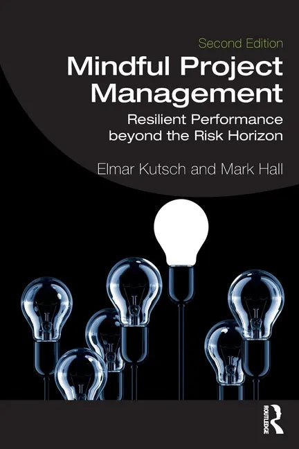 Mindful Project Management: Resilient Performance Beyond the Risk Horizon - Paperback