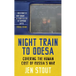 Night Train to Odesa: Covering the Human Cost of Russia's War (BBC Radio 4 Book of the Week) - Hardcover