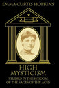 High Mysticism: Studies in the Wisdom of the Sages of the Ages - Paperback