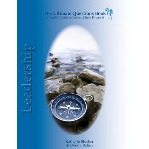 The Ultimate Questions Book - Leadership: A Coach's Guide to Unlock Client Potential - Paperback