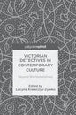 Victorian Detectives in Contemporary Culture: Beyond Sherlock Holmes - Hardcover