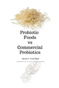 Probiotic Foods vs Commercial Probiotics - Paperback