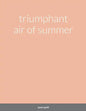 triumphant air of summer - Paperback