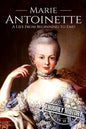 Marie Antoinette: A Life From Beginning to End - Paperback