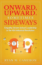 Onward, Upward. Sometimes Sideways.: Empathy-Driven School Leadership in the 4th Industrial Revolution. - Paperback