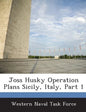 Joss Husky Operation Plans Sicily, Italy, Part 1 - Paperback